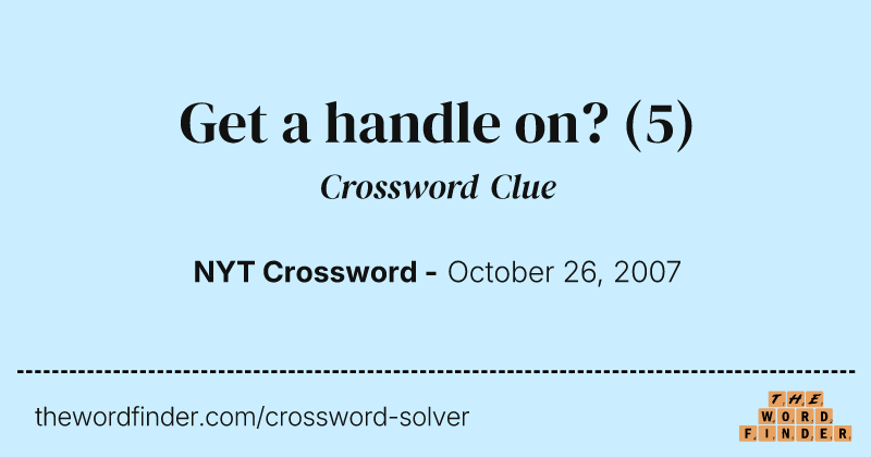 Get a handle on? crossword clue image