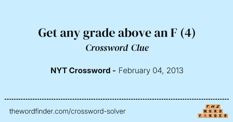 Get any grade above an F crossword clue image