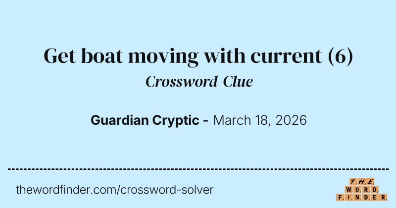 Get boat moving with current crossword clue image