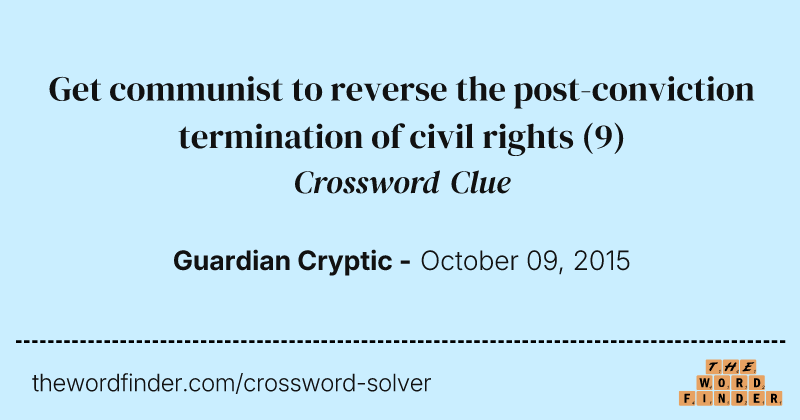 Get communist to reverse the post-conviction termination of civil rights crossword clue image