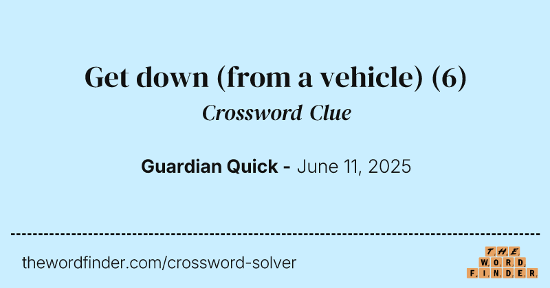 Get down (from a vehicle) crossword clue image