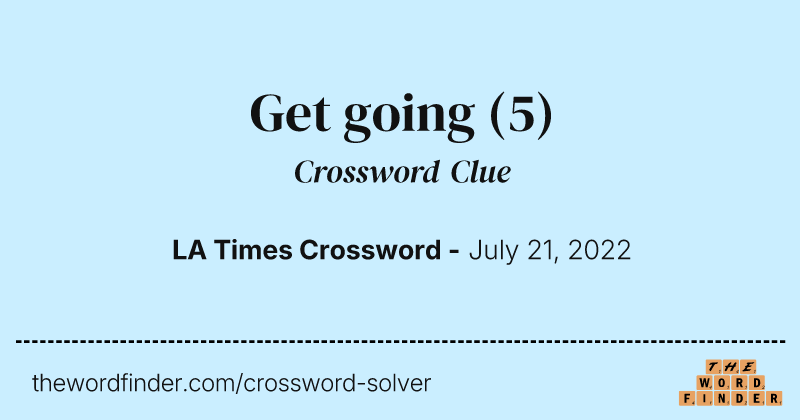 Get going crossword clue image