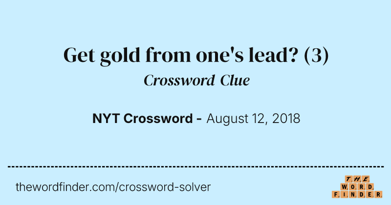 Get gold from one's lead? crossword clue image