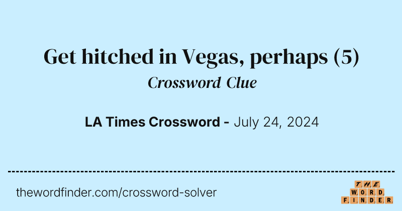 Get hitched in Vegas, perhaps crossword clue image
