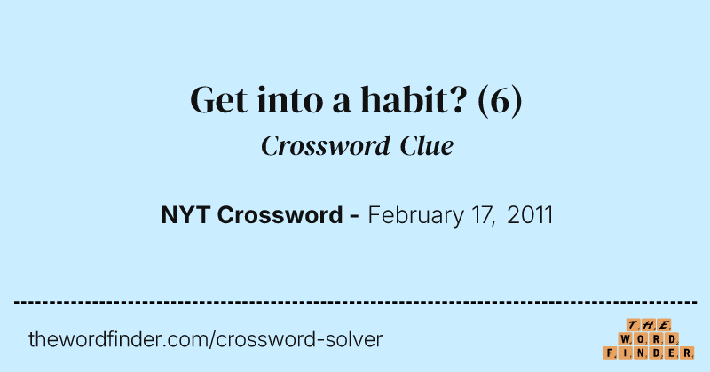 Get into a habit? crossword clue image