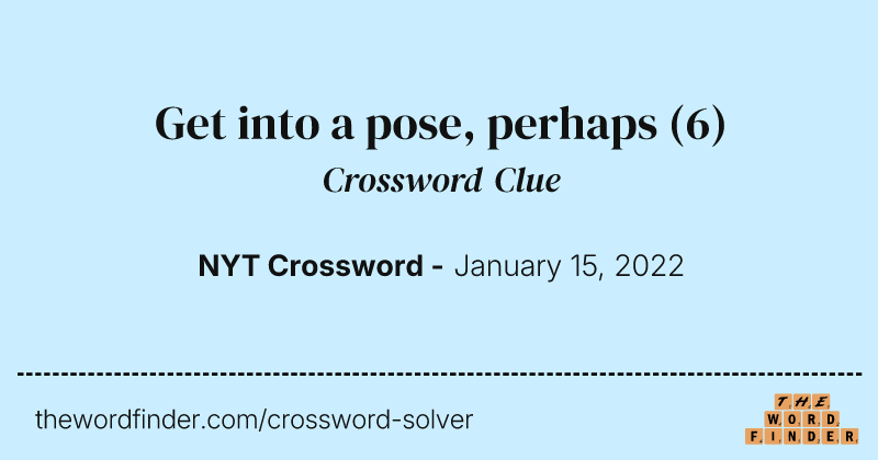 Get into a pose, perhaps crossword clue image