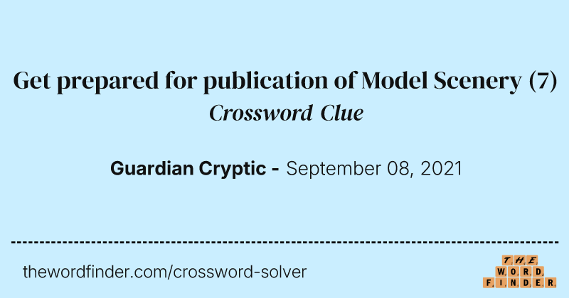 Get prepared for publication of Model Scenery crossword clue image