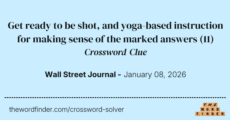 Get ready to be shot, and yoga-based instruction for making sense of the marked answers crossword clue image