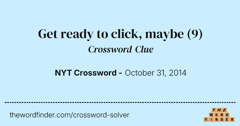Get ready to click, maybe crossword clue image