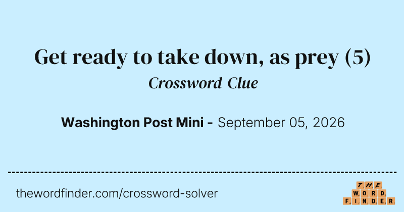 Get ready to take down, as prey crossword clue image