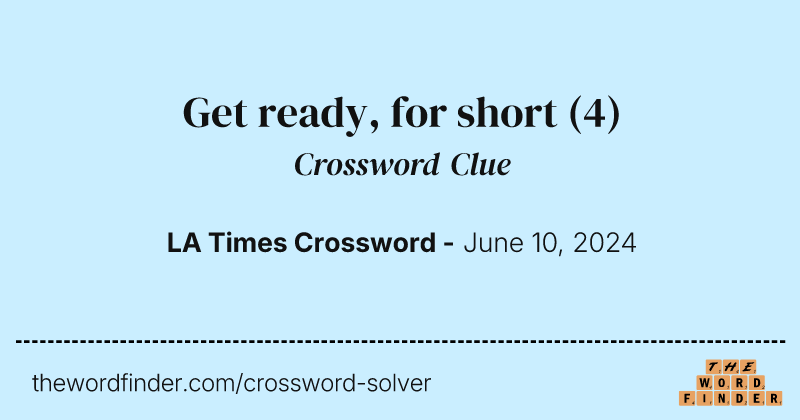 Get ready, for short crossword clue image