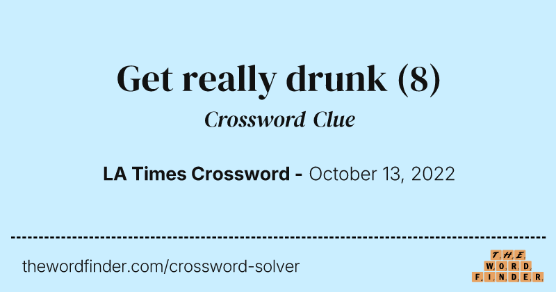 Get really drunk crossword clue image