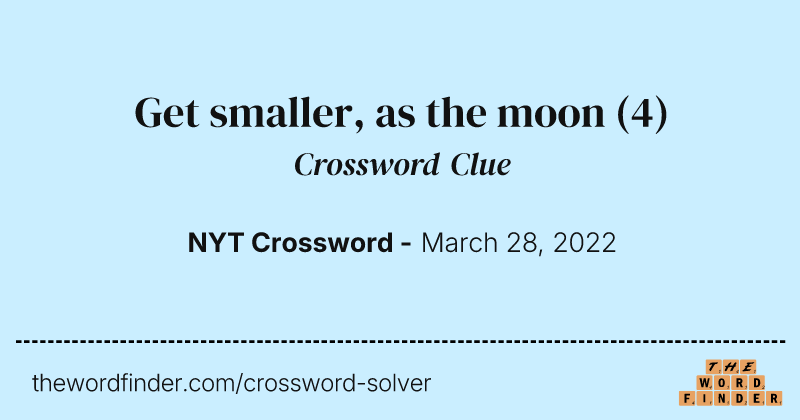 Get smaller, as the moon crossword clue image