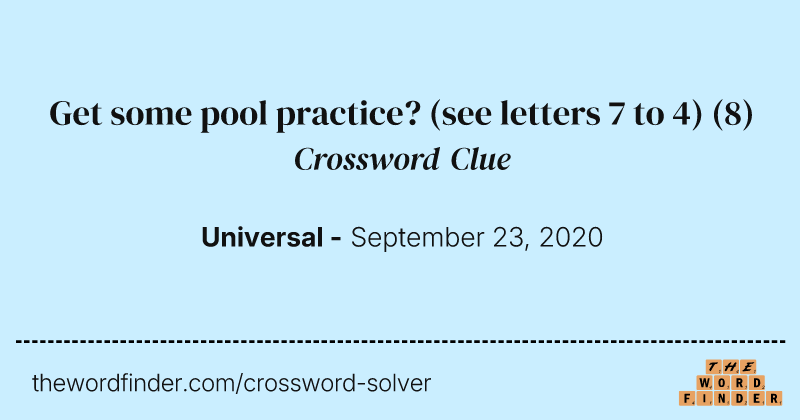 Get some pool practice? (see letters 7 to 4) crossword clue image