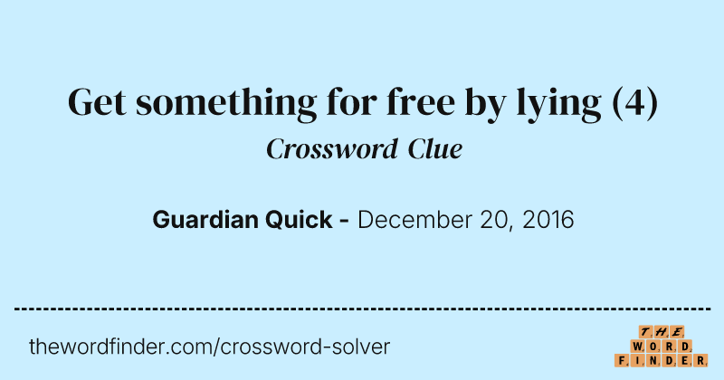 Get something for free by lying crossword clue image