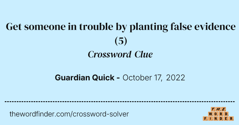 Get someone in trouble by planting false evidence crossword clue image