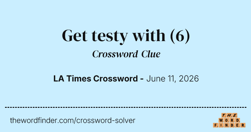 Get testy with crossword clue image