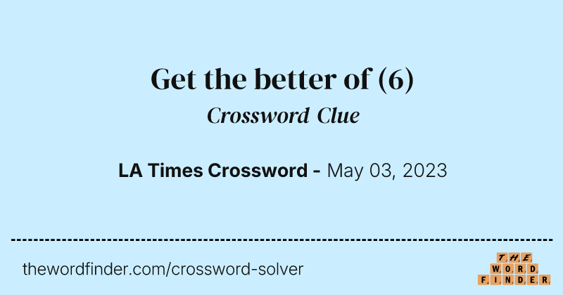 Get the better of crossword clue image