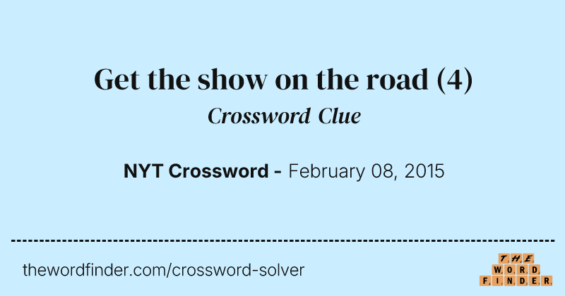 Get the show on the road crossword clue image