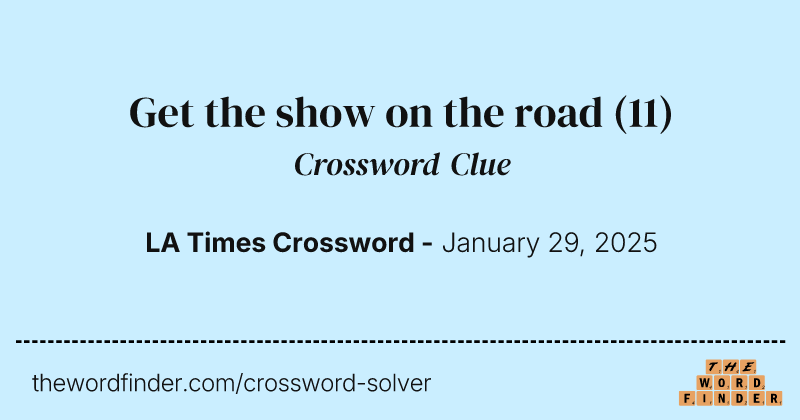 Get the show on the road crossword clue image