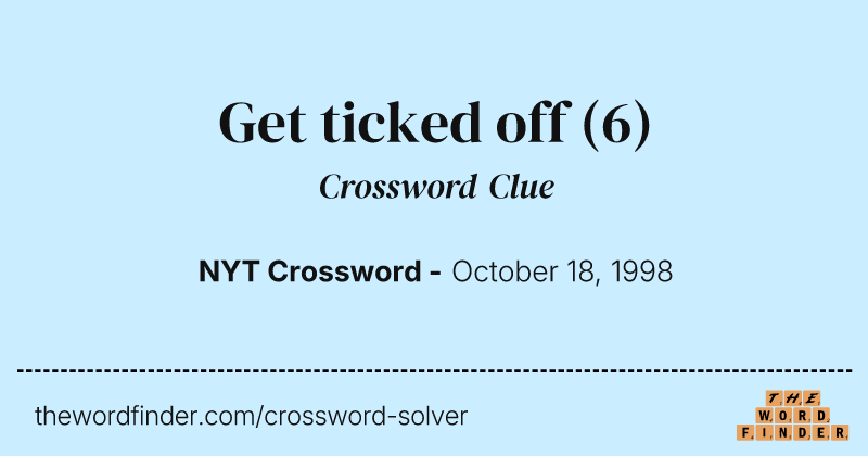 Get ticked off crossword clue image