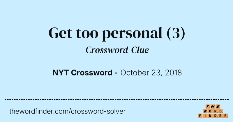 Get too personal crossword clue image