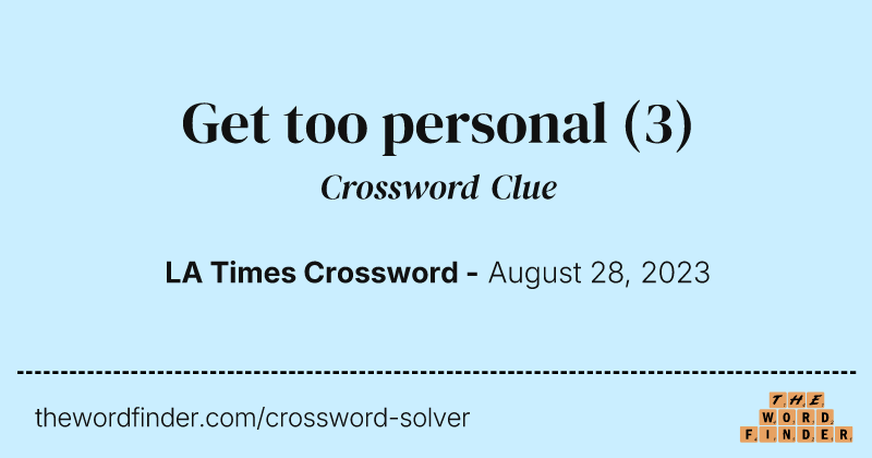 Get too personal crossword clue image