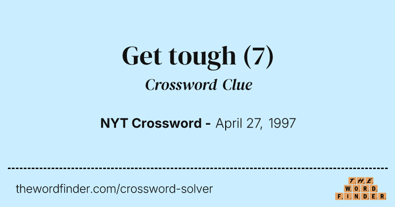 Get tough crossword clue image