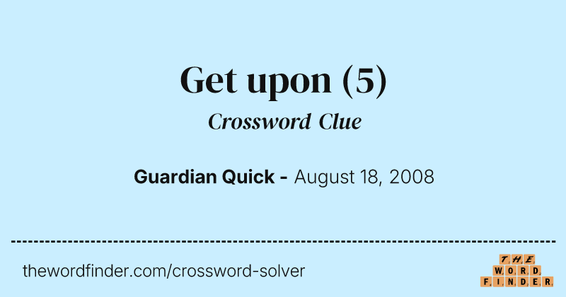 Get upon crossword clue image