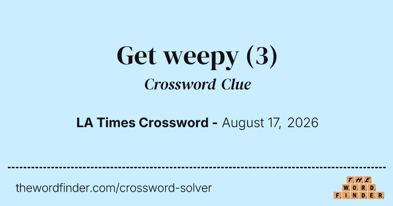 Get weepy crossword clue image