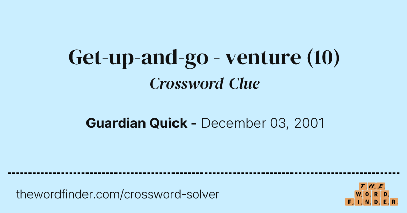 Get-up-and-go - venture crossword clue image