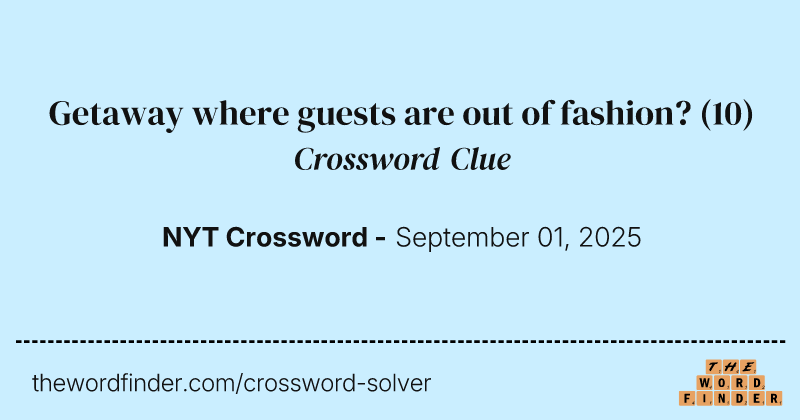 Getaway where guests are out of fashion? crossword clue image