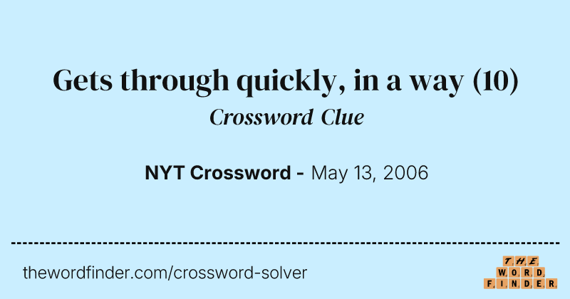 Gets through quickly, in a way crossword clue image