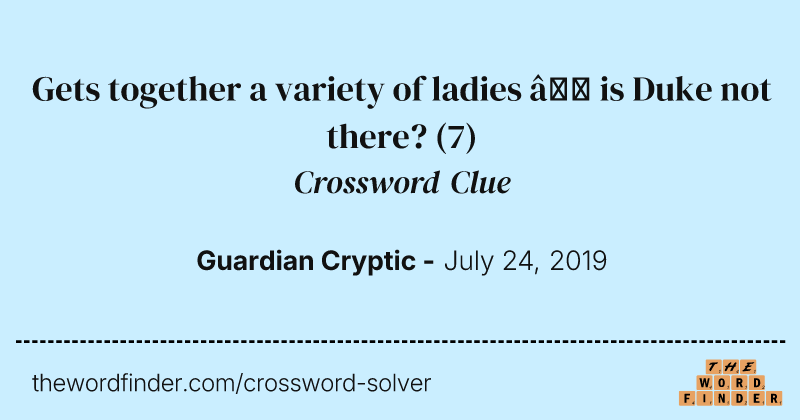 Gets together a variety of ladies — is Duke not there? crossword clue image