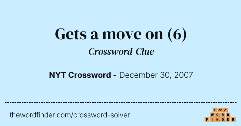 Gets a move on crossword clue image