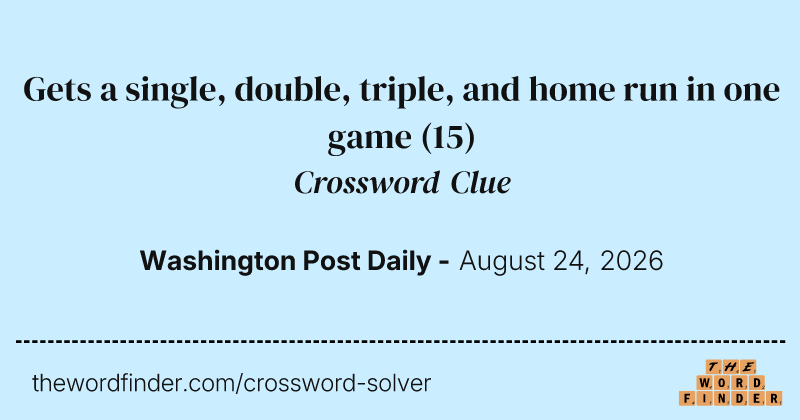 Gets a single, double, triple, and home run in one game crossword clue image