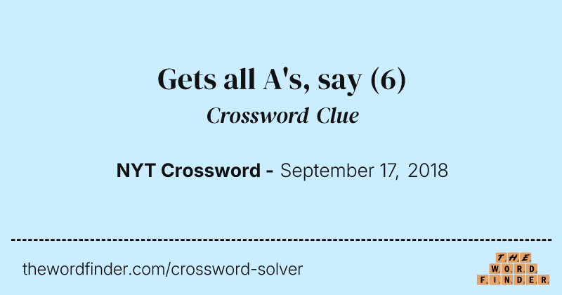 Gets all A's, say crossword clue image