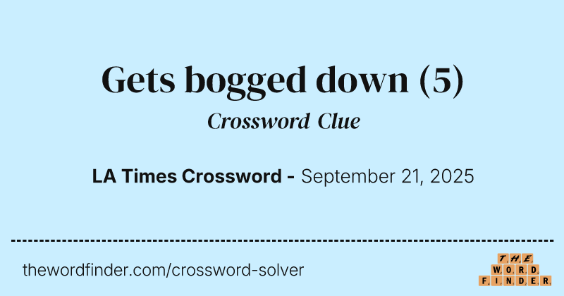 Gets bogged down crossword clue image