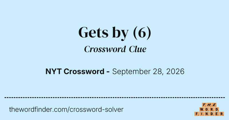 Gets by crossword clue image