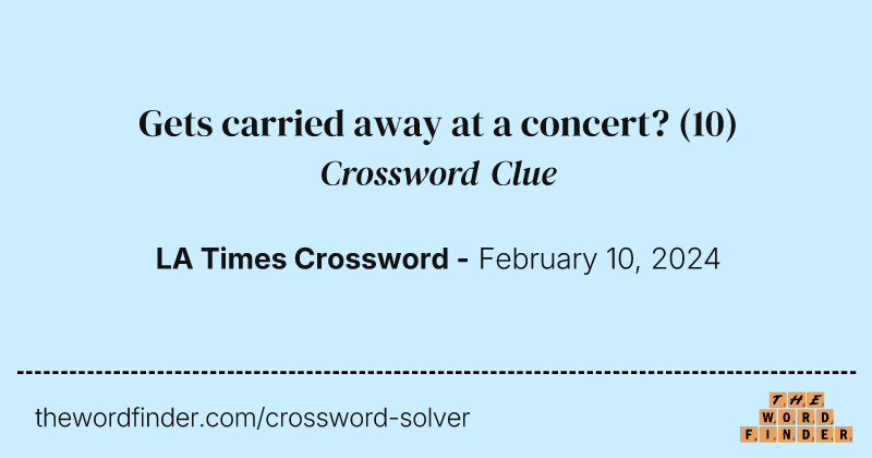 Gets carried away at a concert? crossword clue image