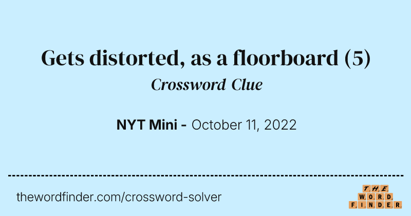 Gets distorted, as a floorboard crossword clue image