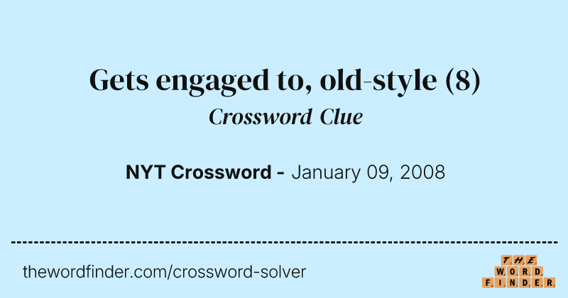 Gets engaged to, old-style crossword clue image
