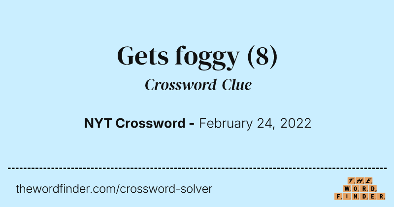 Gets foggy crossword clue image
