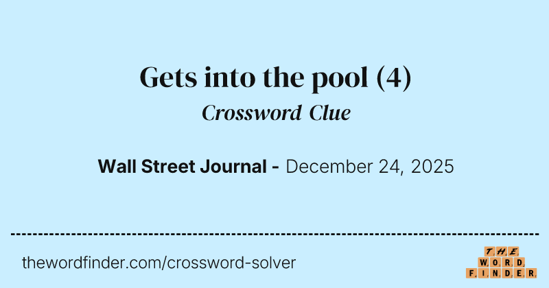 Gets into the pool crossword clue image