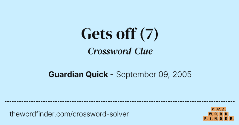 Gets off crossword clue image