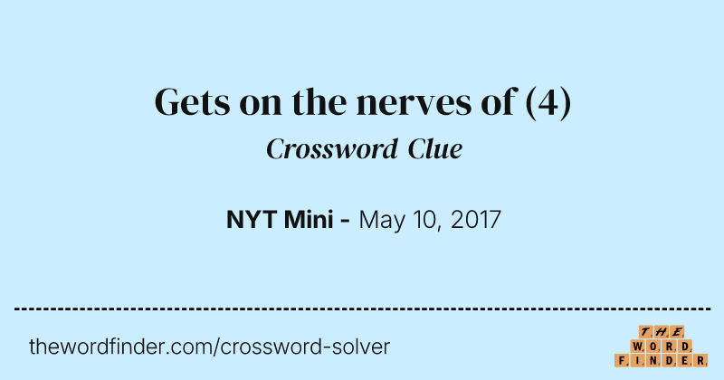 Gets on the nerves of crossword clue image