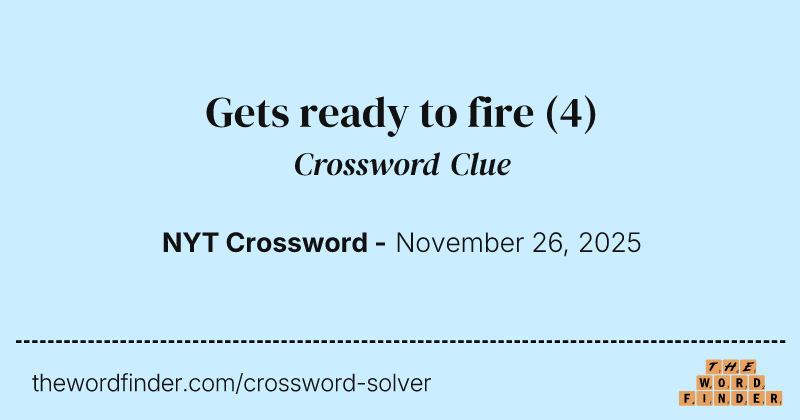 Gets ready to fire crossword clue image