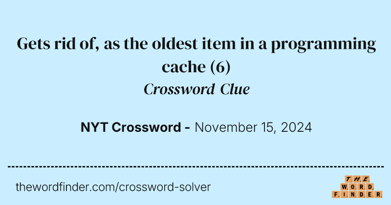 Gets rid of, as the oldest item in a programming cache crossword clue image