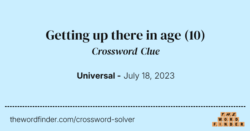 Getting up there in age crossword clue image