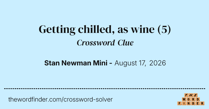 Getting chilled, as wine crossword clue image